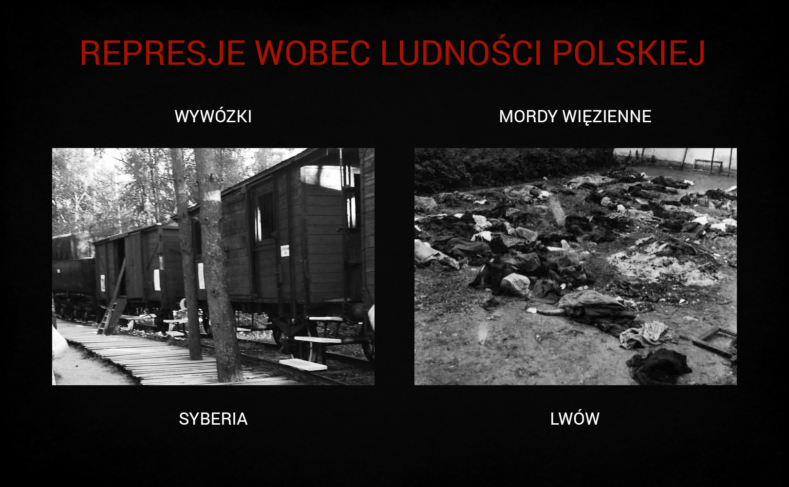 Plansza o tytule „Represje wobec ludności polskiej” składa się z dwóch ilustracji. Po lewej stronie planszy jest zdjęcie eszelonu, czyli nadzorowanych przez wojsko sowieckie składów wagonów towarowych, którymi wywożono Polaków na Syberię. Po prawej stronie planszy jest fotografia zamordowanych przez władze sowieckie we Lwowie Polaków. Ich zwłoki zgromadzono na dziedzińcu więzienia.