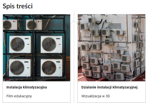 Grafika przedstawia dwa kafelki ze spisu treści. Są umiejscowione obok siebie. Pierwszy od lewej: Zdjęcie okładkowe, poniżej napis: Instalacja klimatyzacyjna. Niżej napis: Film edukacyjny. Drugi: zdjęcie okładkowe, poniżej tytuł. Działanie instalacji klimatyzacyjnej. Niżej: Wizualizacja 3D.