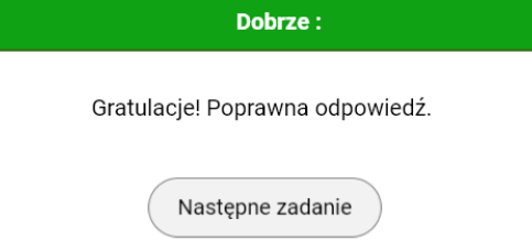 Komunikat o poprawnej odpowiedzi dobrze na zielonym tle, poniżej napis gratulacje! poprawna odpowiedź i przycisk następne zadanie.