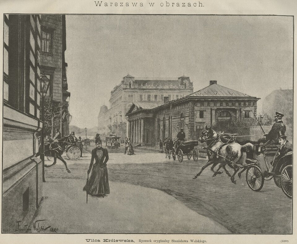Ilustracja przedstawia warszawską ulicę pod koniec dziewiętnastego wieku. Ulicą jadą liczne dorożki, w oddali jedzie tramwaj. Po chodniku idzie kobieta w długiej sukni i kapeluszu na głowie, wspiera się na złożonej parasolce. Wzdłuż ulicy stoją duże domy i kamienice. Podpis ilustracji: Warszawa w obrazach, ulica Królewska, rysunek oryginalny Stanisława Wolskiego. 