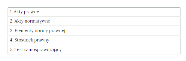 Grafika przedstawia zakładki, w których pogrupowane są interaktywne materiały sprawdzające. W kolejnych wierszach, w białych ramkach, znajdują się następujące zakładki: 1. Akty prawne, 2. Akty normatywne, 3. Elementy normy prawnej, 4. Stosunek prawny, 5. Test samosprawdzający.