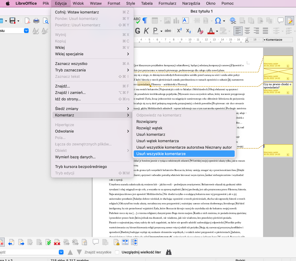 Ilustracja przedstawia fragment dokumentu w programie  LibreOffice Writer . W górnej części widoczne są zakładki: Plik, Edycja, Wstaw, Format, Style, Tabela, Formularz, Narzędzia, Okno, Pomoc. Wybrana jest zakładka Edycja, poniżej znajduje się lista z pozycjami: Cofnij: Wstaw komentarz, Ponów: Usuń komentarz, Powtórz: Usuń komentarz, Wytnij, Kopiuj, Wklej, Wklej specjalnie, Zaznacz wszystko, Tryb zaznaczania, Zaznacz tekst, Znajdź…, Znajdź i zamień…, Idź do strony…, Śledź zmiany, Komentarz, Hiperłącze, Odwołanie, Pola…, Łącza do zewnętrznych plików…, Obiekt, Wymień bazę danych…, Tryb kursora bezpośredniego, Tryb edycji. Zaznaczona jest opcja: Komentarz, a obok rozwinięta kolejna lista z pozycjami: Odpowiedz na komentarz, Rozwiązany, Rozwiąż wątek, Usuń komentarz, Usuń wątek komentarza, Usuń wszystkie komentarze autorstwa Nieznany autor, Usuń wszystkie komentarze. Zaznaczona jest opcja: Usuń wszystkie komentarze. 