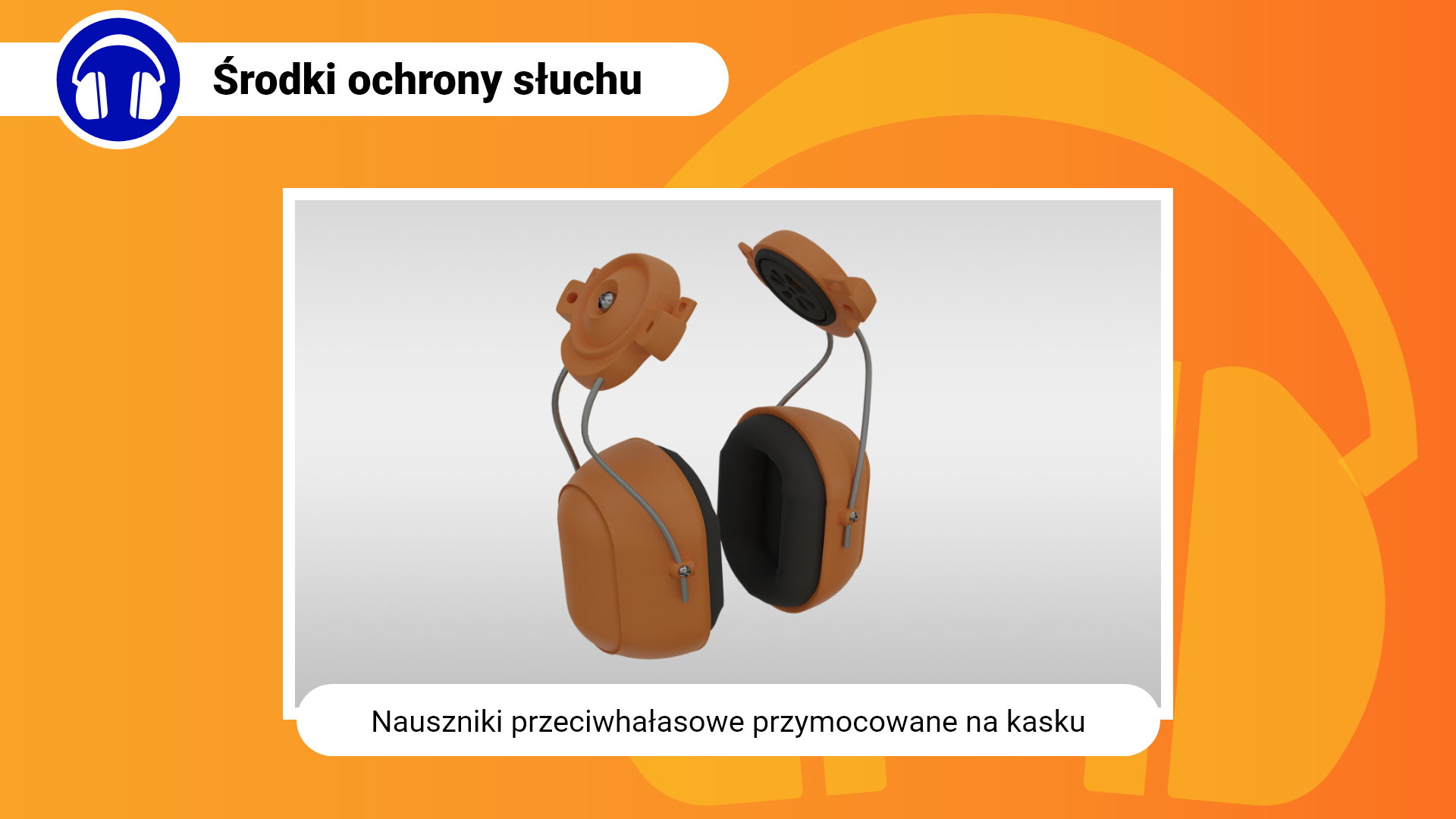 Grafika w ramce z podpisem: nauszniki przeciwhałasowe przymocowane na kasku. Przedstawia nauszniki przeciwhałasowe z elementami mocującymi do kasku. W elementach mocujących są śruby, którymi przykręca sie nauszniki do kasku. Czasze nauszników z tworzywa sztucznego wypełnione są miękkim materiałem tłumiącym dźwięki i zakrywającym uszy.