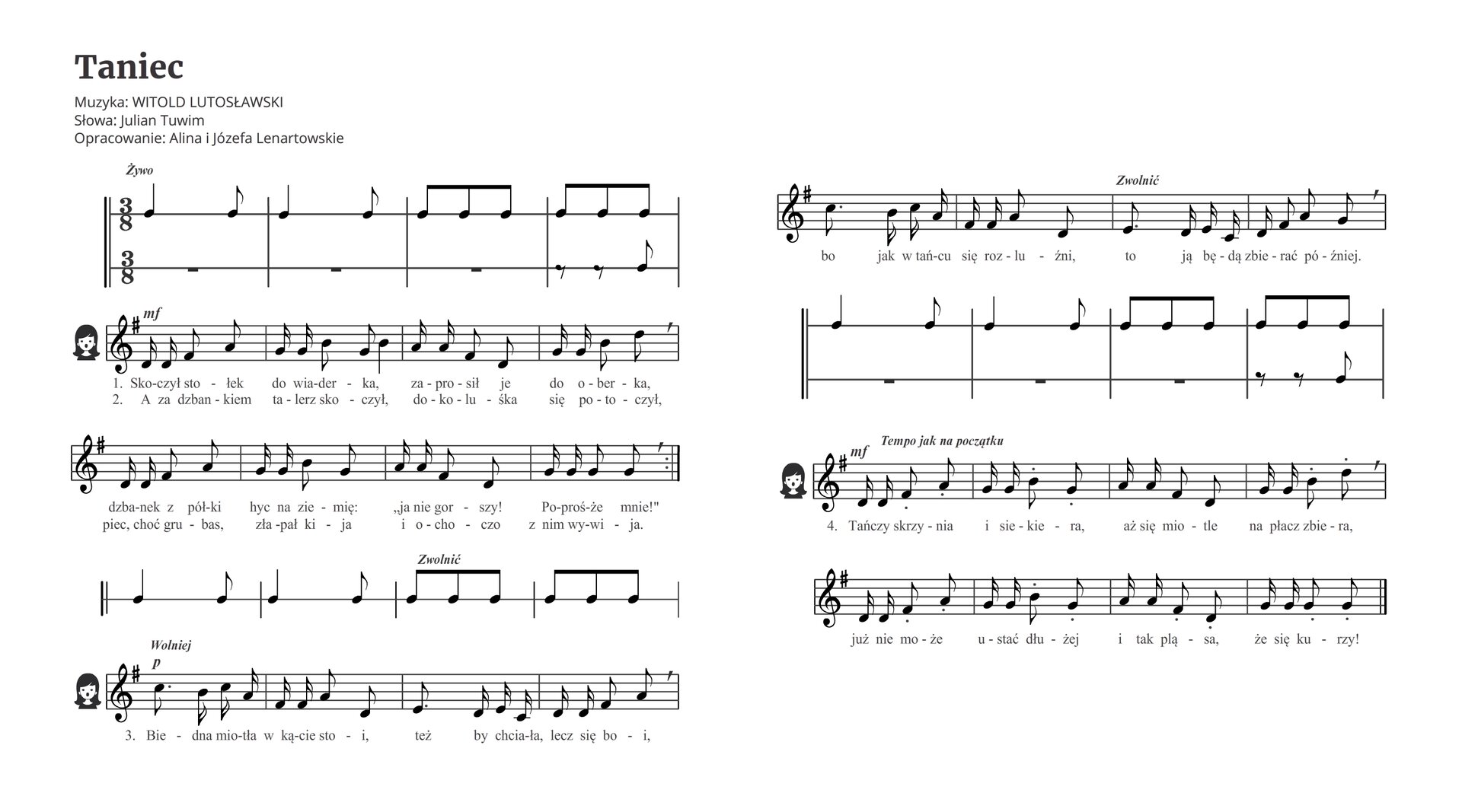 Zapis nutowy utworu „Taniec” Witolda Lutosławskiego w metrum 3/8. W pierwszej linijce rytmiczny wstęp: ćwierćnuta ósemka, ćwierćnuta ósemka, 6 ósemek. Później zapis nutowy pierwszej i drugiej zwrotki. Później powtórzenie rytmicznego wstępu. Następnie zapis nutowy trzeciej zwrotki, który znacząco różni się od pierwszych zwrotek. Potem rytmiczna przygrywka w omówionym już rytmie i zapis czwartej zwrotki, identyczny jak zwrotek pierwszej i drugiej.