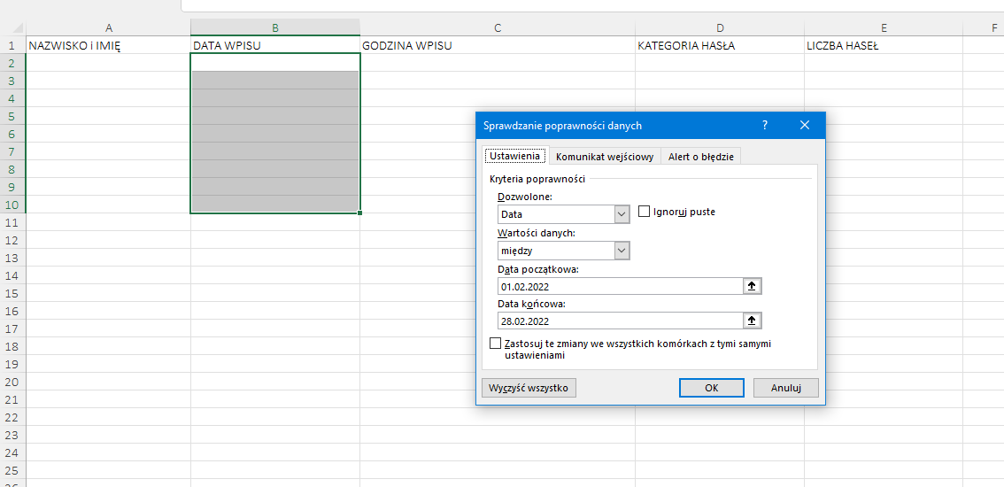 Ilustracja przedstawia fragment arkusza. Kolumna A ma tytuł nazwisko i imię, B data wpisu, C godzina wpisu, D kategoria hasła, E ilość haseł. Na szaro podświetlone są komórki kolumny B od 2 do 10. Wszystkie komórki arkusza są puste. Na tle arkusza jest otwarte okno o nazwie: Sprawdzanie poprawności danych. Wybrano zakładkę Ustawienia. W Kryteriach poprawności w Dozwolonych wybrano opcję: Data. Następnie zaznaczono: Wartości danych - między, Data początkowa 01.02.2022, Data końcowa 28.02.2022. Zastosowano przycisk OK.  