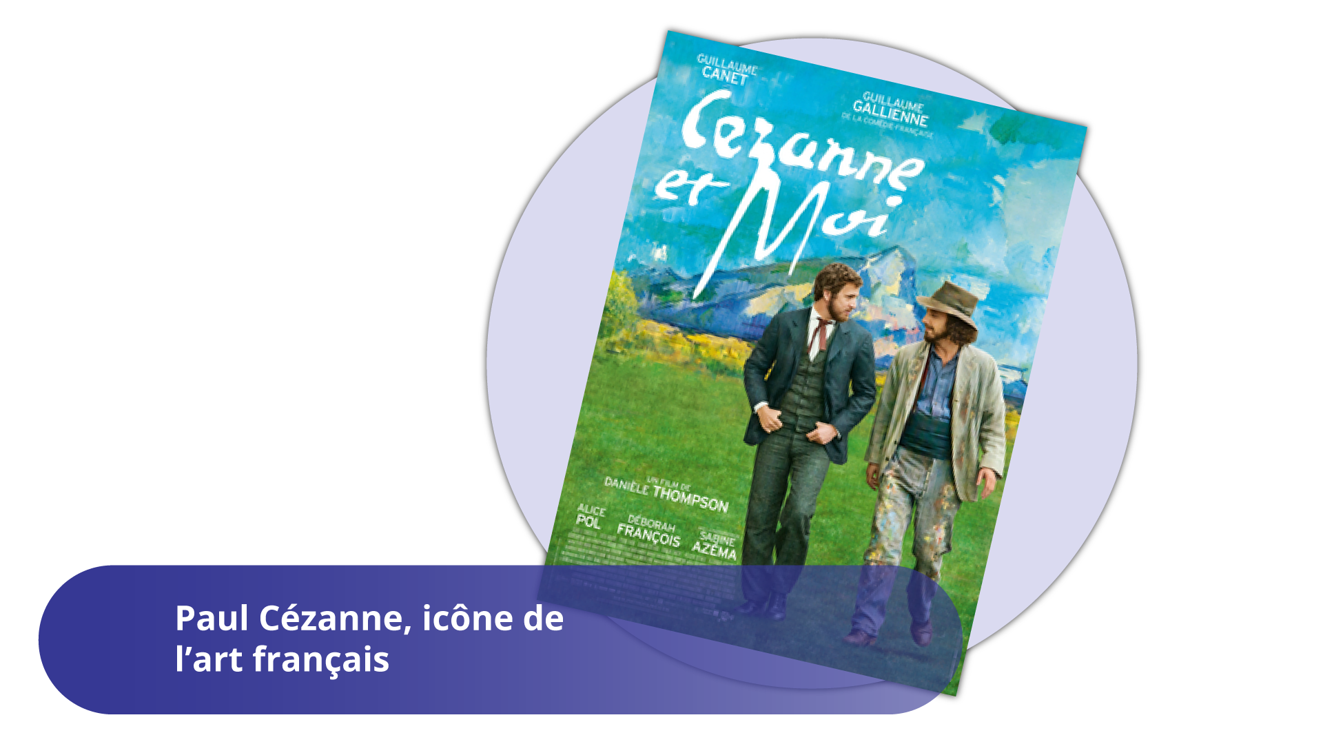 Na ilustracji znajduje się okładka czasopisma pod tytułem:  Cézanne et Moi . Widać na niej dwóch idących mężczyzn – znajdujący się z prawej strony jest ubrany w kremowe spodnie, niebieską koszulę, kremową marynarkę i słomkowy kapelusz. Drugi z nich ma ciemne, materiałowe spodnie i kamizelkę, białą koszulę z czerwonym krawatem i granatową marynarkę. Trzyma ręce w kieszeniach spodni. Obaj mają kręcone włosy i zarost na twarzy. Są odwróceni profilem, patrzą sobie w twarz. W tle zdjęcia znajduje się obraz z zieloną łąką, wysokimi górami oraz błękitnym niebem.  Pod ilustracją widać napis na niebieskim polu:  Paul Cézanne, icône de l’art français .