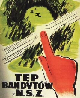 Ilustracja [przedstawia plakat, którego głównym hasłem jest TĘP BANDYTÓW N.S.Z. Na ilustracji widoczny jest palec wskazujący dłoni, który niszczy tory kolejowe, biegnące przez las.  