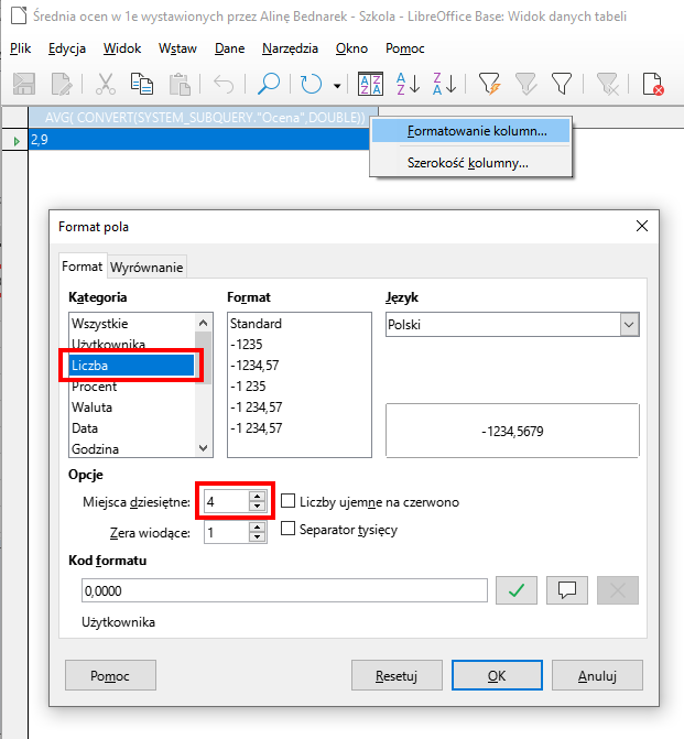 Zrzut ekranu przedstawiający okno Format pola w programie LibreOffice Base. Na górze została wybrana opcja Format Pola. Poniżej znajdują się listy wyboru Pierwsza od lewej to Kategoria, w której wybrano opcję Liczba (zaznaczona czerwonym prostokątem). Następna to Format, w której znajdują się różne zapisy tej samej liczby.  Następna to Język, w której wybrano Polski. Poniżej znajdują się Opcje. W Miejsca dziesiętne wybrano 4(oznaczone czerwonym prostokątem), liczby ujemne na czerwono nie jest zaznaczone. W Zera wiodące wybrano 1, separator tysięcy nie jest zaznaczony. Poniżej znajduje się kod formatu, w którym wpisano 0,000. Poniżej znajdują się przyciski od lewej Pomoc, Resetuj, OK, Anuluj.