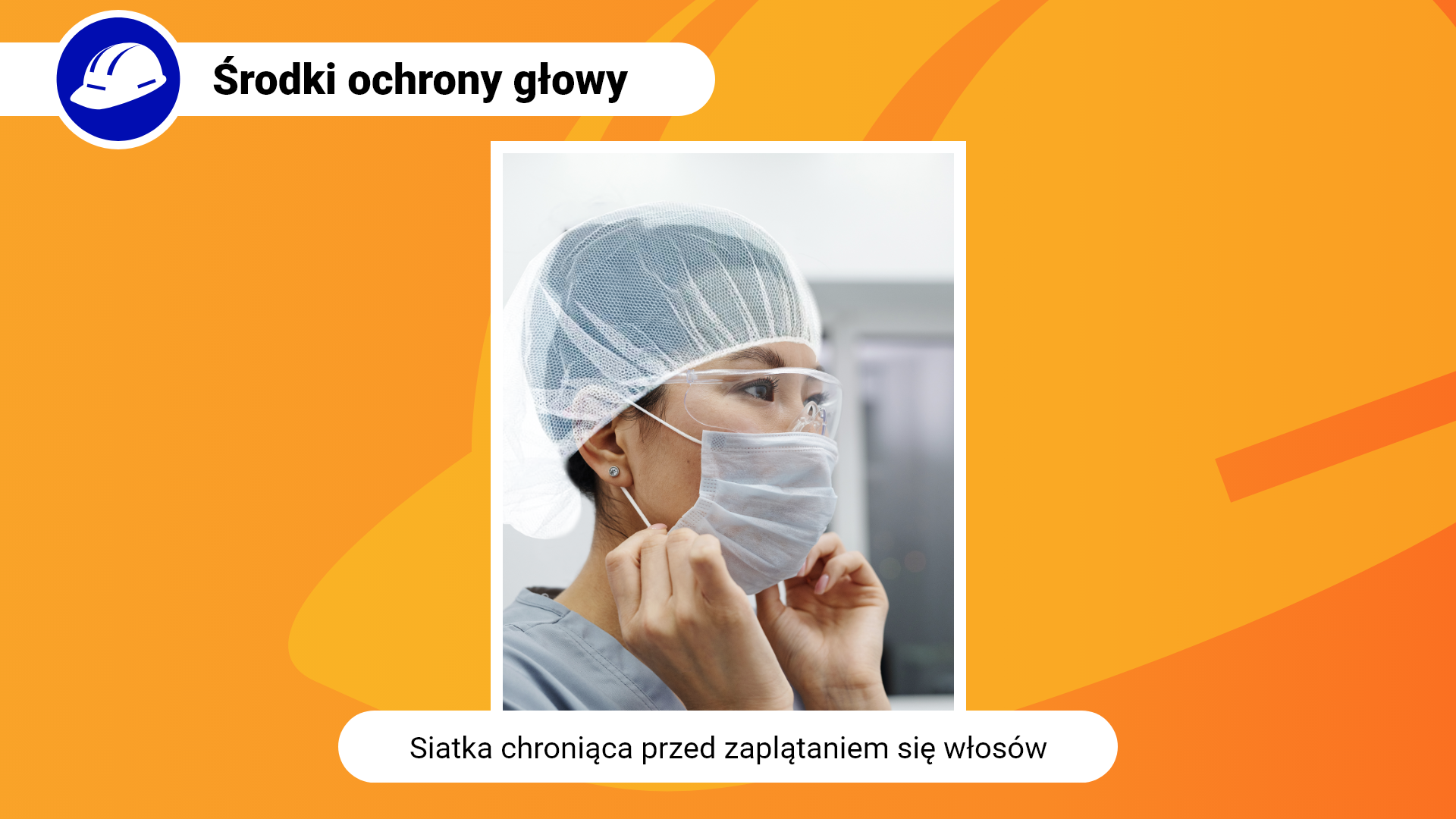 Zdjęcie w ramce z podpisem: siatka chroniąca przed zaplątaniem się włosów. Przedstawia zbliżenie na kobietę w białej siatce na głowie, która zakrywa włosy. Kobieta mana twarzy białą maseczkę oraz okulary ochronne.