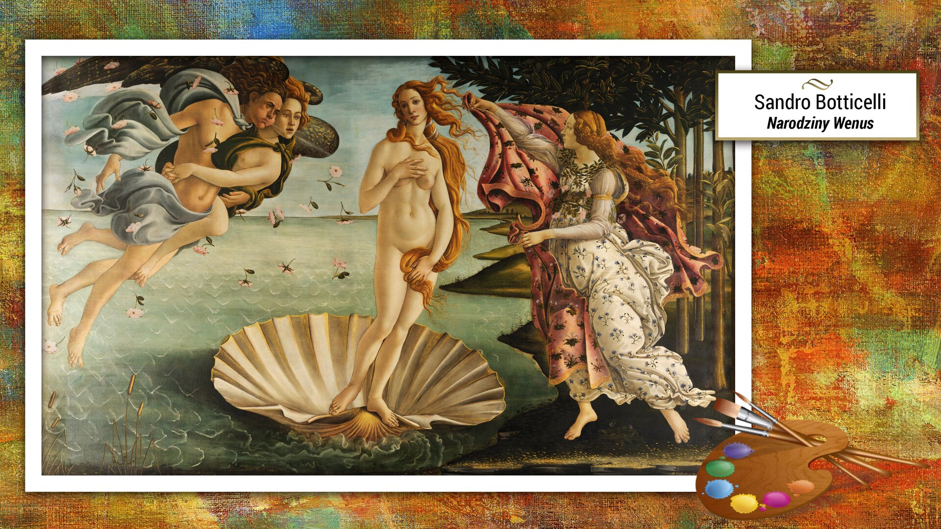 Ilustracja przedstawia obraz, dzieło Sandra Botticellego – „Narodziny Wenus”. Malowidło przedstawia nagą Wenus, symbol piękna kobiecego ciała. Widzimy bogini o długich włosach rozwianych morską bryzą, stojącą na dużej muszli. Po lewej stronie znajdują się półnagie, złączone w uścisku postaci mężczyzny i kobiety. Po prawej stronie znajduje się bogini Hora przystrojona w wieniec i girlandę róż, w dłoniach trzymająca czerwoną szatę. W tle opadające z nieba kwiaty i gaj pomarańczowy.