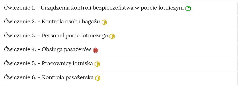 Grafika przedstawia wygląd zakładek z ćwiczeniami. Zakładki są poziomymi paskami. Każda posiada numer ćwiczenia i tytuł, który wskazuje, czego dotyczą zamieszczone w zakładce ćwiczenia. Przykład tekstu na pasku zakładki. Ćwiczenie 1 myślnik Urządzenia kontroli bezpieczeństwa w porcie lotniczym.
