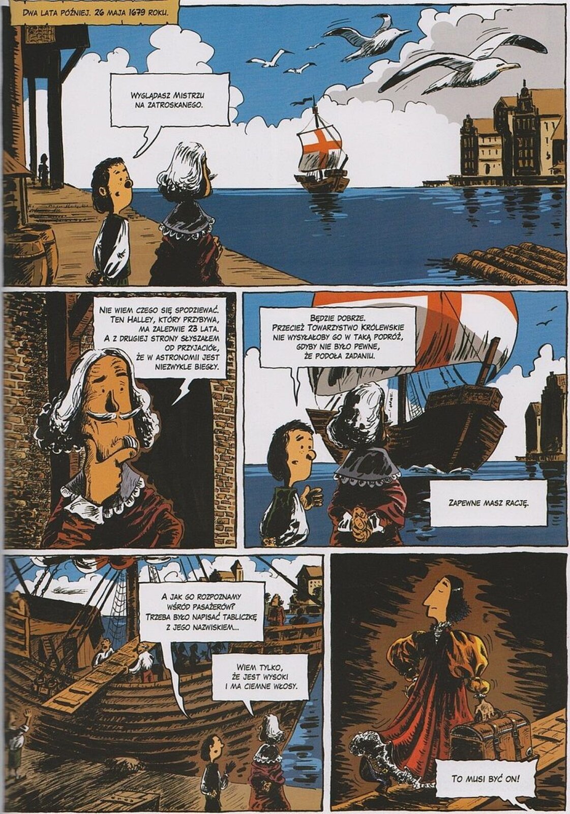 Ilustracja podzielona jest na pięć części. W górnej części ilustracji znajdują się mężczyzna oraz chłopiec. Obie postacie patrzą na statek przypływający do portu. W środkowej części po lewej stronie znajduje się mężczyzna trzymający się za twarz. Mężczyzna rozmyśla nad czymś. W środkowej części po prawej stronie znajduje się mężczyzna oraz chłopiec patrzący na łódź zbliżającą się do brzegu. W dolnej części ilustracji po lewej stronie mężczyźni patrzą na łódź z której zaczynają wychodzić ludzie. W dolnej części ilustracji po prawej stronie znajduje się mężczyzna wychodzący z łodzi ubrany w długą czerwoną szatę. Mężczyzna niesie ze sobą kufer. Na ilustracji znajdują się dialogi w języku polskim.