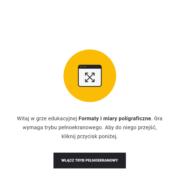 Grafik przedstawia widok startowy gry edukacyjnej, na który widać komunikat dotyczący konieczności włączenia trybu pełnoekranowego oraz przycisk pozwalający włączyć tryb pełnoekranowy.