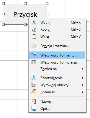 Ilustracja przedstawia komórki arkusza kalkulacyjnego. Na ich tle jest prostokąt z napisem: Przycisk. Poniżej jest rozwinięta lista, na której zaznaczono opcję: Właściwości formantu. 