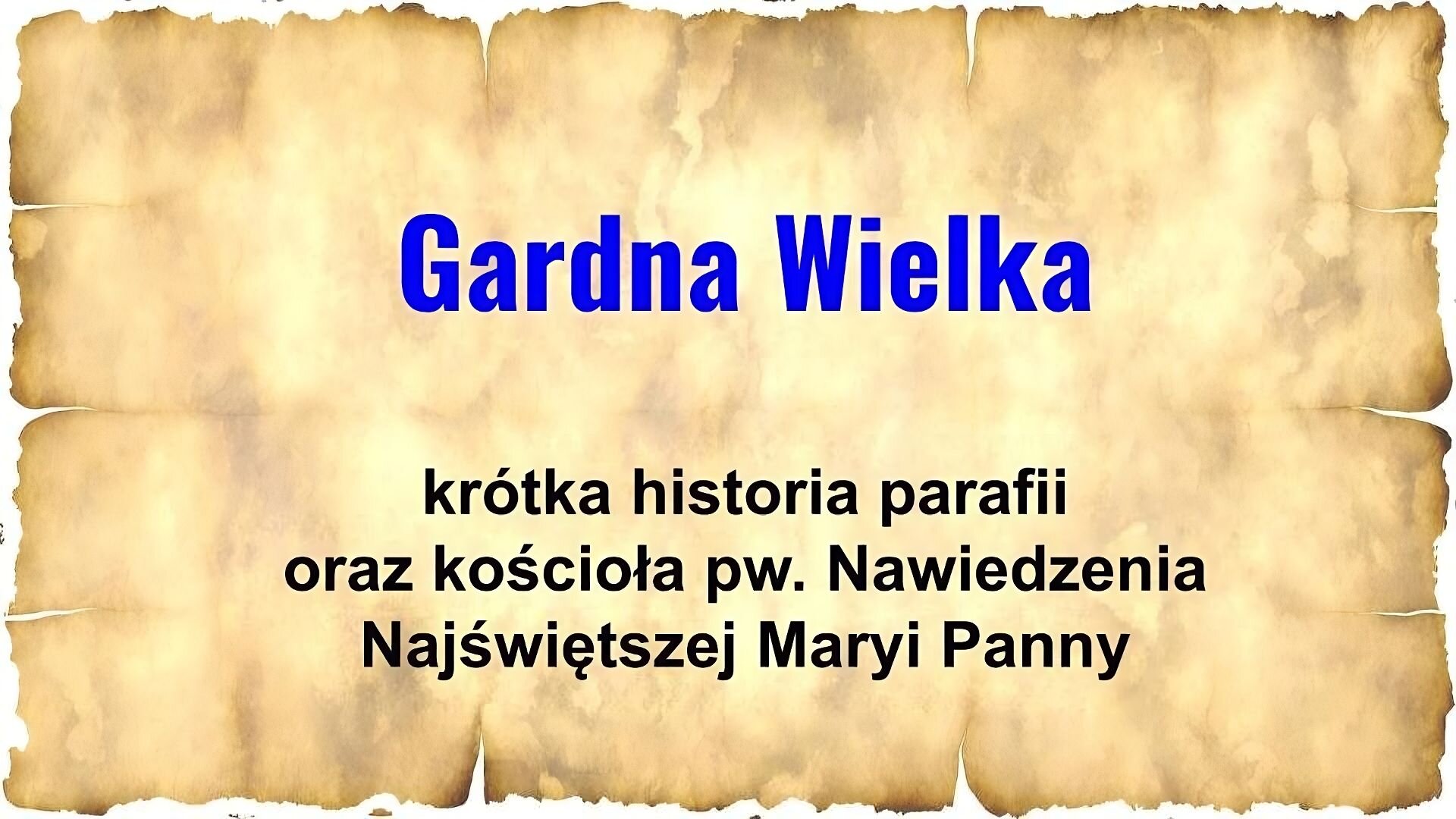 Slajd zawiera napis tytułowy: Gardna Wielka. Poniżej znajduje się napis: krótka historia parafii oraz kościoła pw. Nawiedzenia Najświętszej Maryi Panny.