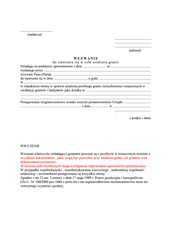 Grafika przedstawia wezwanie do stawienia się na gruncie. Po prawej stronie dokumentu widnieje miejsce na dane nadawcy, po lewej – adresata, poniżej – treść wezwania. Zawiera ono informacje o podmiocie upoważnionym do wezwania, informacje, kto i w jakim terminie oraz charakterze zostaje wezwany, a także kto wszczął postępowanie rozgraniczeniowe. Treść wezwania kończy podpis i data.  Pod treścią wezwania zamieszczone jest pouczenie traktujące o konieczności posiadania odpowiedniego dokumentu, który pomoże w identyfikacji stron przybyłych na wezwanie (w tym pełnomocników), a także o tym, że nieusprawiedliwione niestawiennictwo, według ustawy Prawo geodezyjne i kartograficzne, nie wstrzymuje czynności geodety.
