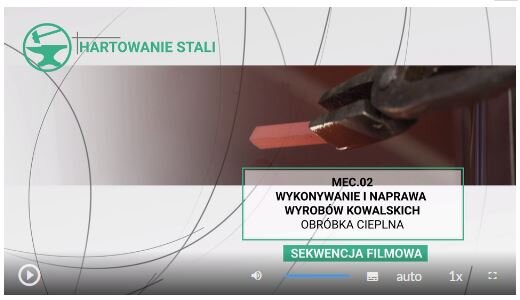 Grafika przedstawia kadr tytułowy filmu edukacyjnego. U góry znajduję się napis hartowanie stali. Na środku znajduję się napis M E C kropka 0 2 kropka Wykonywanie i naprawa wyrobów kowalskich. Pod tytuł obróbka cieplna. W tle widać rozgrzany pręt materiału stali. Natomiast na samym dole znajdują się funkcje obsługi filmu. Są to od lewej: przycisk wznowienia i zatrzymania, pasek długości, ustawienia dźwięku, napisów, jakości nagrania, oraz prędkości odtwarzania.