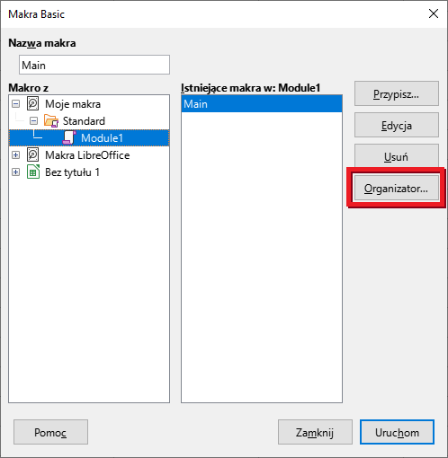 Ilustracja przedstawia okno dialogowe Makra Basic. W opcji Nazwa makra jest napis Main. W opcji Makro z, wybrano Module1. W sekcji Istniejące makra w: Module1 jest Main. Po prawej stronie są przyciski: Przypisz..., Edycja, Usuń, Organizator. Organizator jest w czerwonej ramce. Zastosowano przycisk Uruchom.   