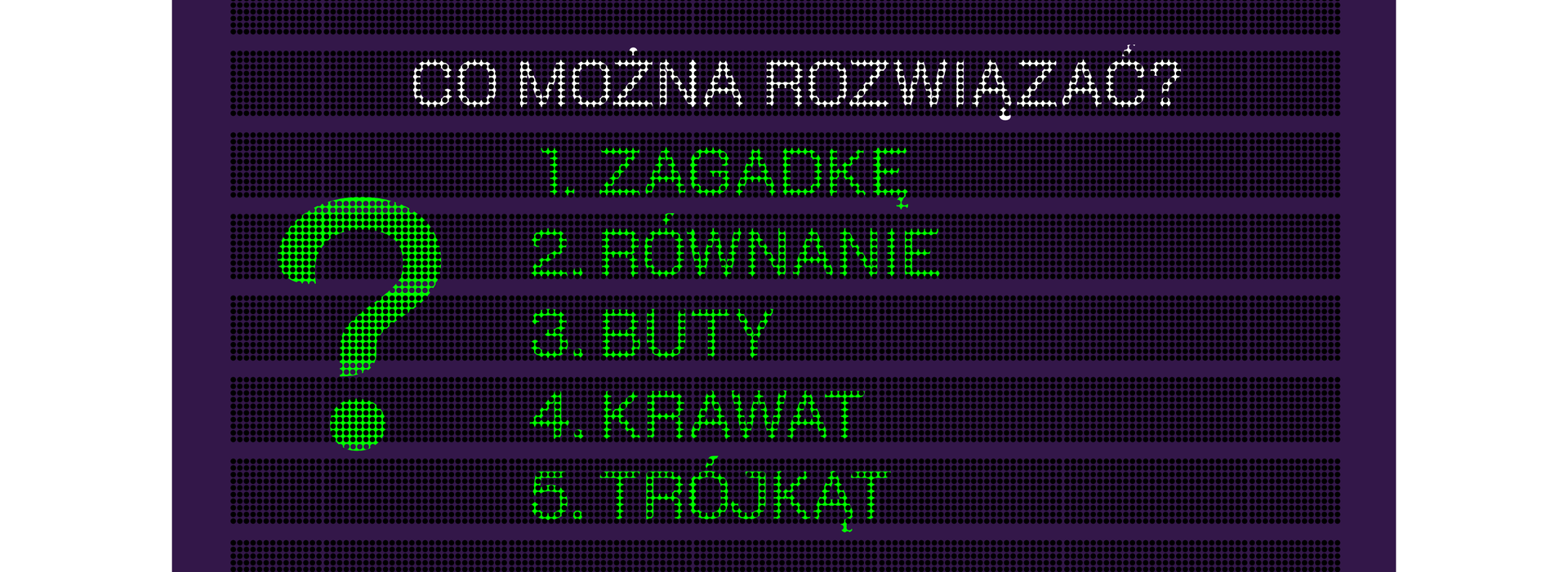 Ilustracja przedstawia plansze z pytaniem: Co można rozwiązać? Pod spodem znajdują się odpowiedzi jedne pod drugim. 1 Zagadka 2 Równanie 3 Buty 4 Krawat 5 Trójkąt. Po lewo znajduje się duży znak zapytania.