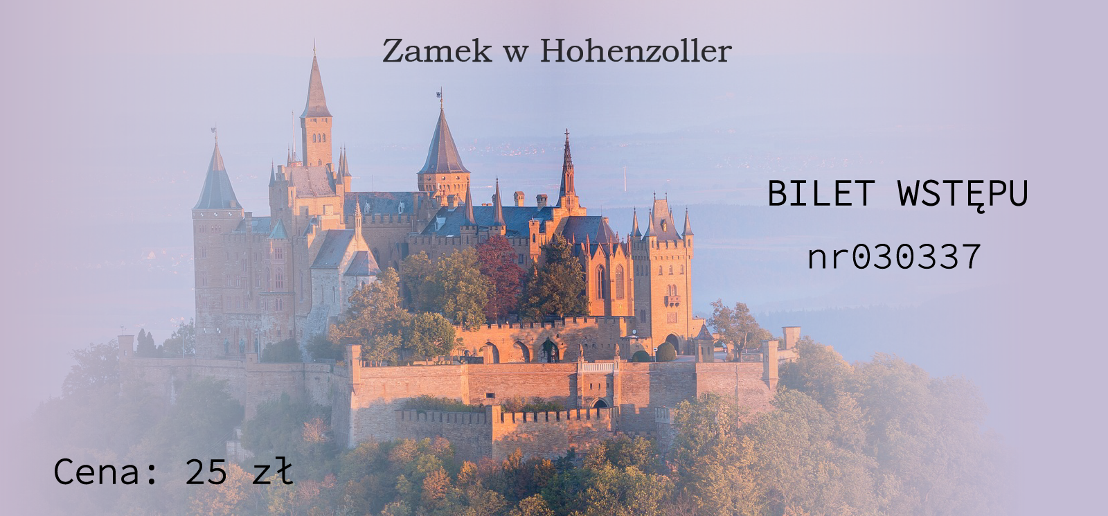 Grafika przedstawia przykładowy bilet wstępu na atrakcje turystyczne. Widoczny jest jasnofioletowy prostokątny bilet, pośrodku którego widoczny jest zamek w Hohenzoller. Powyżej zamku napis z czarnych liter – Zamek w Hohenzoller, w lewym dolnym rogi napis – Cena: 25 zł, po prawej stronie napis – Bilet wstępu nr 030337.