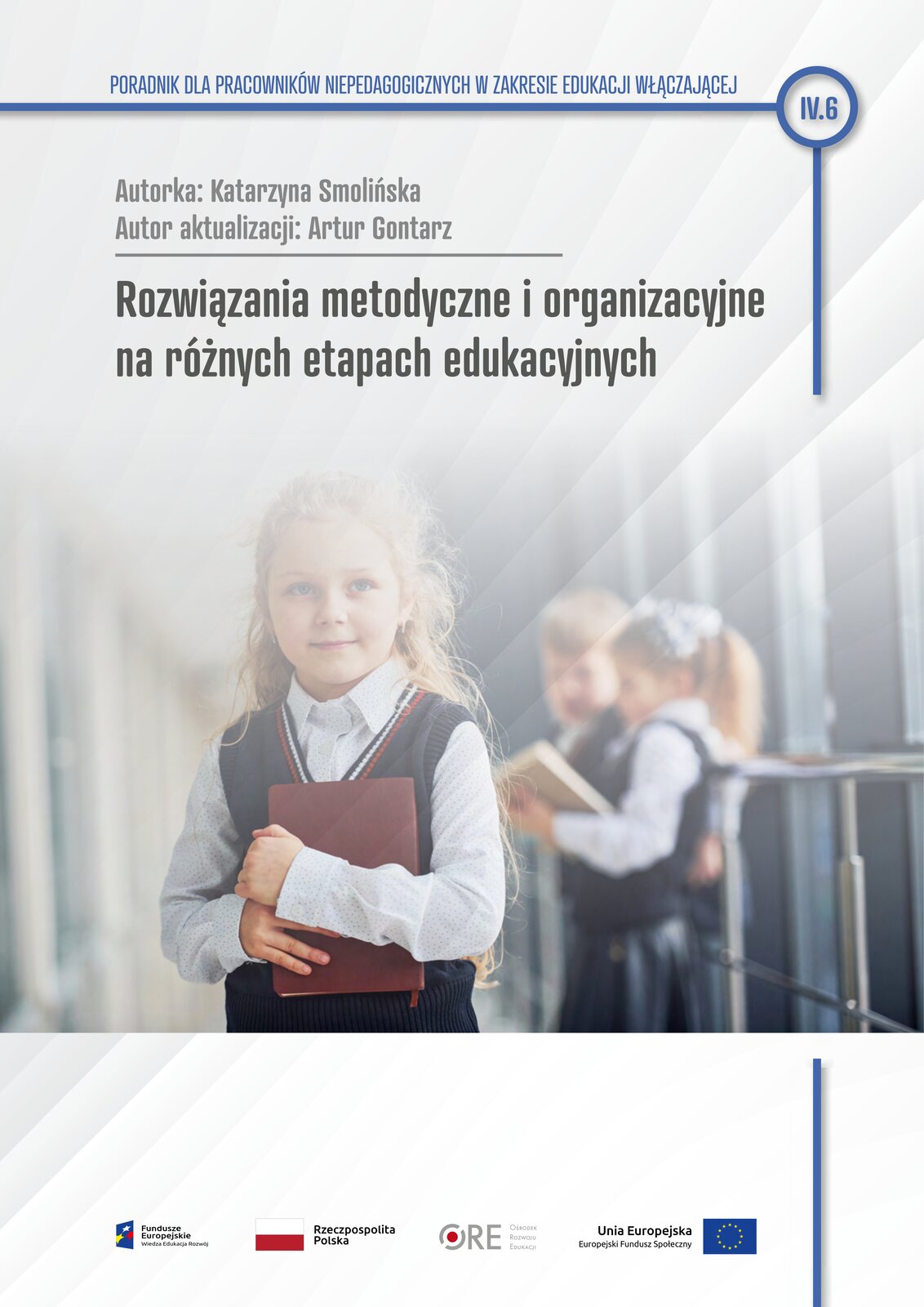 Pobierz plik: IV.6 Rozwiązania metodyczne i organizacyjne na różnych etapach edukacyjnych.pdf Pobierz plik: IV.6 Rozwiązania metodyczne i organizacyjne na różnych etapach edukacyjnych.pdf