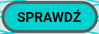 Przycisk "SPRAWDŹ"