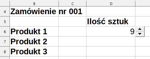 Ilustracja przedstawia fragment arkusza. W komórkach B4, C4 jest napis: Zamówienie nr 001. W komórce B6 Produkt 1, B7 Produkt 2, B8 Produkt 3, D5 ilość sztuk, D6 liczba 9. Obok liczby strzałki w górę i w dół.  