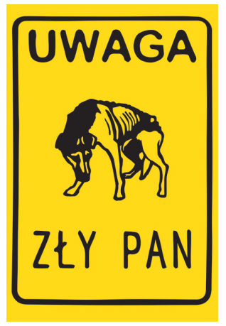 Ilustracja przedstawia wychudzonego pasa umiejscowionego pośrodku. Zamieszczony jest napis: Uwaga zły pies. Tło jest żółte, wokół obrazka biegnie czarna linia.