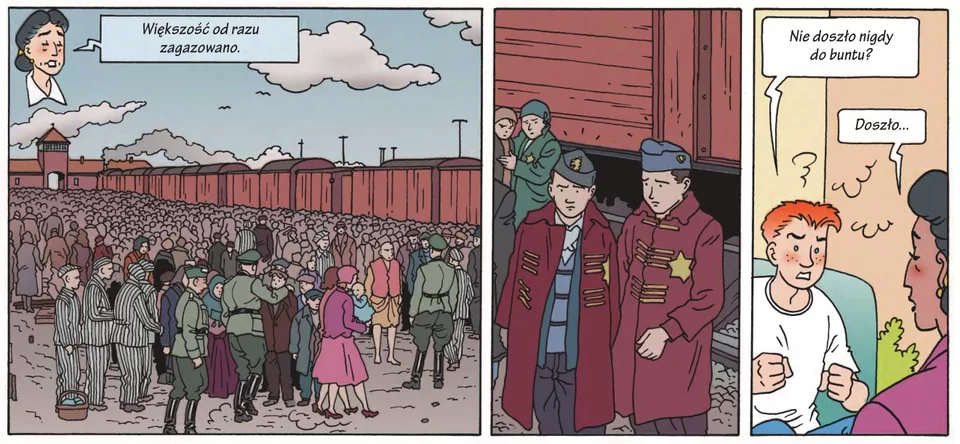 Ilustracja w trzech częściach; dwie pierwsze części przedstawiają ludzi po wyładowaniu wagonów , ludzie stoją zbici w tłum, zdezorientowani, napis nad ilustracją: "Większość od razu zagazowano.". rzecia ilustracji; pokój współczesny, zdenerwowany nastolatek pyta: Nie doszło nigdy do buntu?", odpowiedź narratorki: "Doszło...".