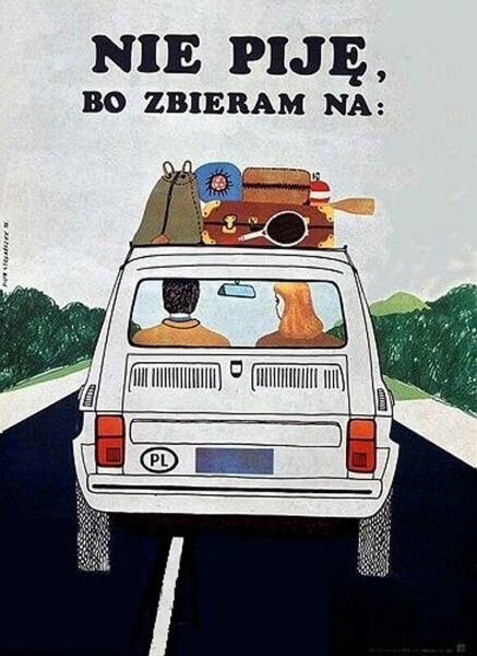 Ilustracja przedstawia parę wyjeżdzającą na wakacje swoim samochodem – maluchem. Na dachu mają bagaże – walizki, rakietę tenisową, plecaki, wiosło. Nad nimi znajduje się napis „Nie piję, bo zbieram na:”