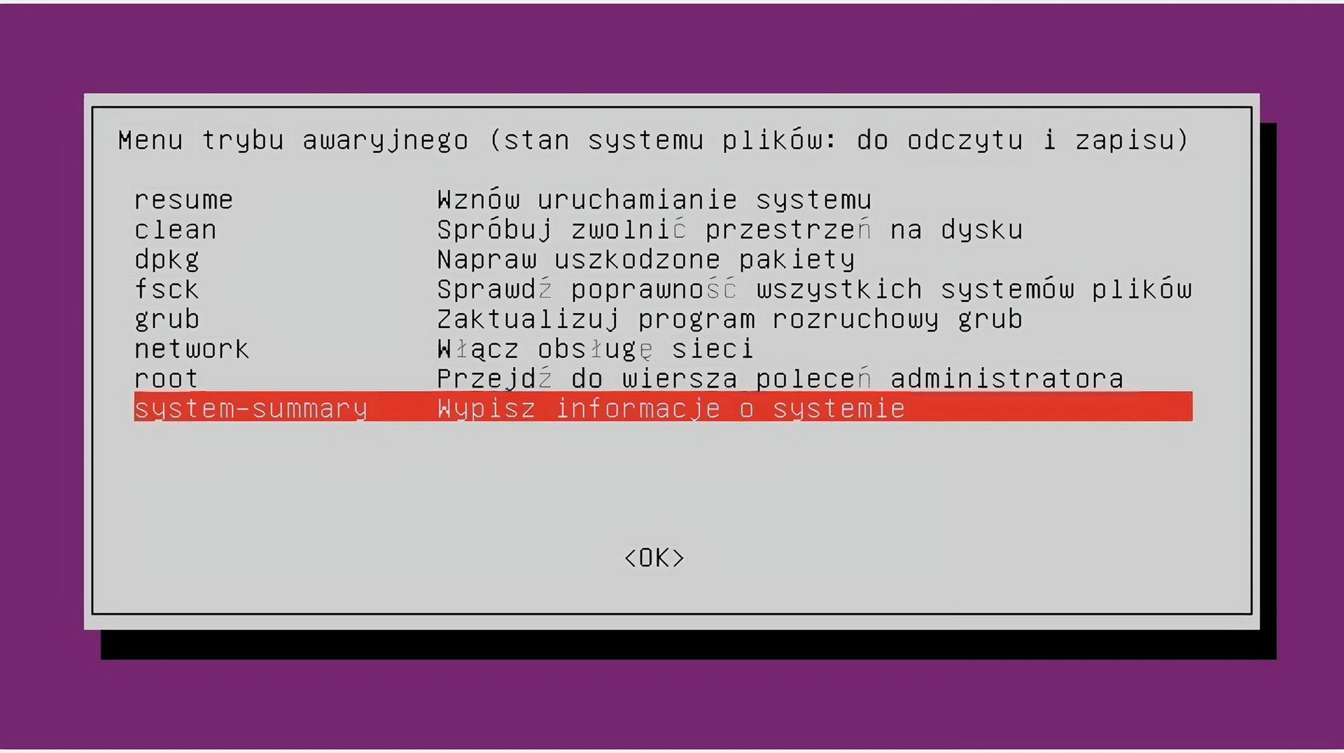 Ilustracja przedstawia okno menu trybu awaryjnego systemu Linux Ubuntu. Zawiera ono opcje, od góry: resume – Wznów uruchamianie systemu, clean – spróbuj zwolnić przestrzeń dysku, dpkg – Napraw uszkodzone pakiety, fsck – sprawdź poprawność wszystkich systemów plików, grub – zaktualizuj program rozruchowy grub, network – włącz obsługę sieci, root – przejdź do wiersza poleceń administratora, system‑summary – Wypisz informacje o systemie. Wskazano na opcję system‑summary. 