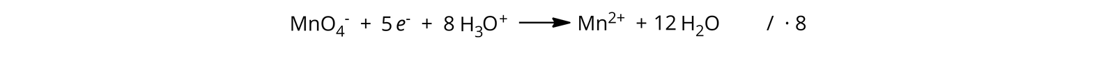 Ilustracja przedstawia równanie połówkowe reakcji redukcji manganu. MnO4-+5 e-+8 H3O+→Mn2++12 H2O |·8.
