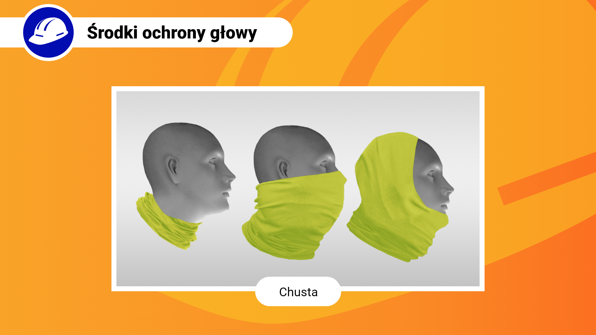 Grafika w ramce z podpisem: chusta. Przedstawia trzy sposoby założenia jaskrawożółtej chusty ochronnej na głowie manekina. W pierwszym sposobie chusta jest tylko na szyi. W drugim zakrywa szyję, usta i nos. W trzecim zakrywa szyję, brodę, tył i czubek głowy.