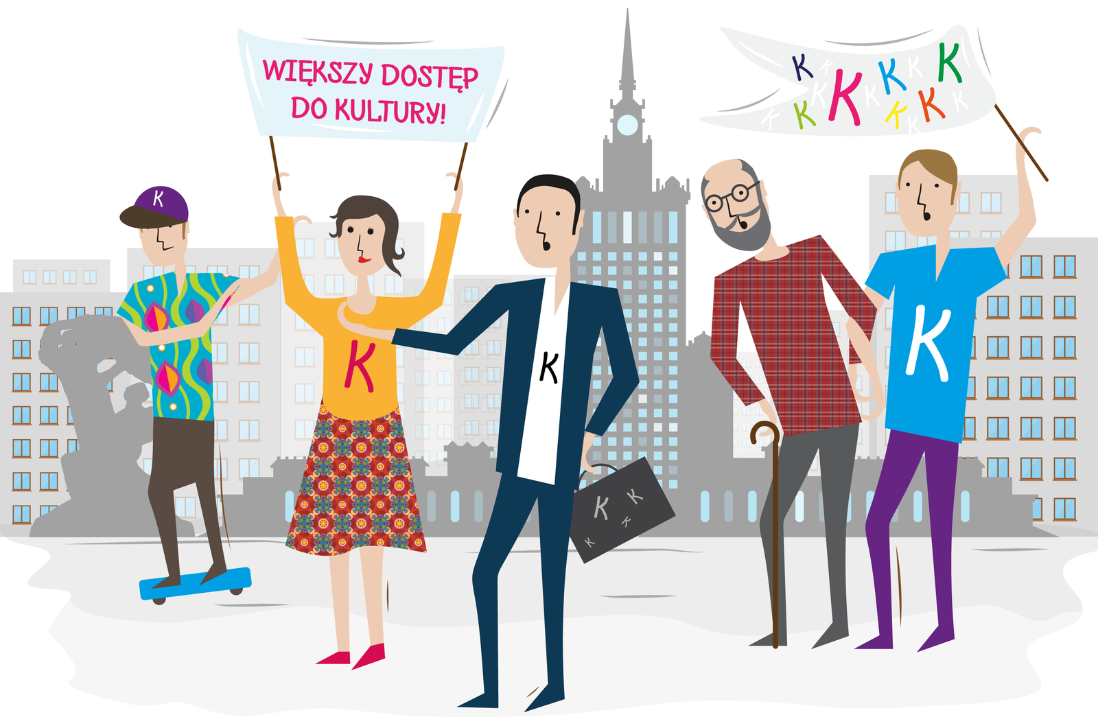 Kolorowa ilustracja przedstawia grupę pięciu osób w różnym wieku. Od lewej: chłopiec w czapce z daszkiem i deskorolką, kobieta we wzorzystej spódnicy i bluzce z długim rękawem i literą "K" na piersi, która w dłoniach trzyma transparent z napisem: "Większy dostęp do kultury!", mężczyzna w białej koszuli z literą "K" na piersi i garniturze, z teczką ozdobioną czterema literami "K" w dłoni, brodaty mężczyzna z łysiną, wspierający się na lasce i ramieniu młodego mężczyzny, który ma na sobie koszulkę z krótkim rękawem z literą "K" na piersi oraz długie spodnie, w lewej dłoni trzyma transparent, na którym wypisano kilka razy literę "K". W oddali, po lewej stronie widoczny jest pomnik Fryderyka Chopina, w centrum Pałac Kultury i Nauki oraz zabudowania miejskie - bloki mieszkalne.
