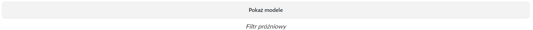 Na zdjęciu widać podłużny biały prostokąt na środku którego znajduje się napis: Pokaż modele. Jest to przycisk otwierający menu, z którego można wybrać jaki model chce się obejrzeć.