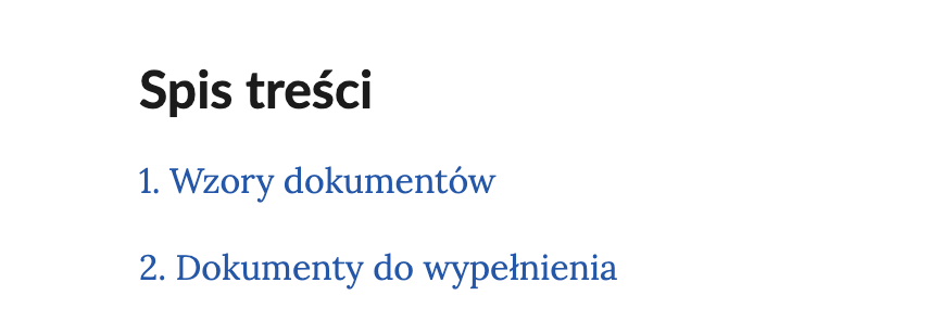 Grafika przedstawia przykładowy widok spisu treści. Widoczna są dwa punkty. Punkt pierwszy. Wzory dokumentów. Punkt drugi. Dokumenty do wypełnienia. 