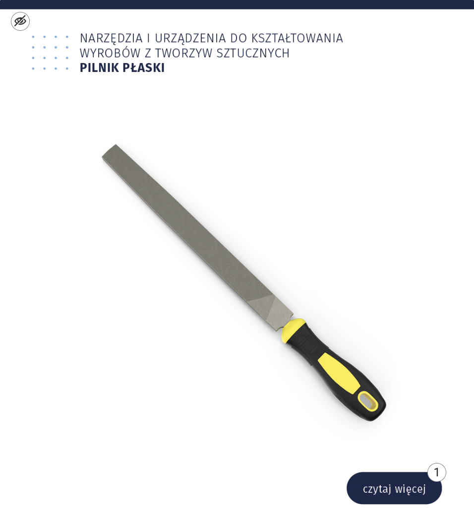 Ilustracja interaktywna o tytule Narzędzia i urządzenia do kształtowania wyrobów z tworzyw sztucznych przedstawia pilnik płaski. Posiada on wydłużony uchwyt zrobiony z tworzywa sztucznego, w którym osadzona jest rękojeść i płaską, długą, podłużną część roboczą. Na jej powierzchniach nacięte są płytko, krzyżowo zęby, nachylone w jedną stronę, ustawione skośnie względem osi pilnika. Ilustracja posiada opis tożsamy z nagraniem.