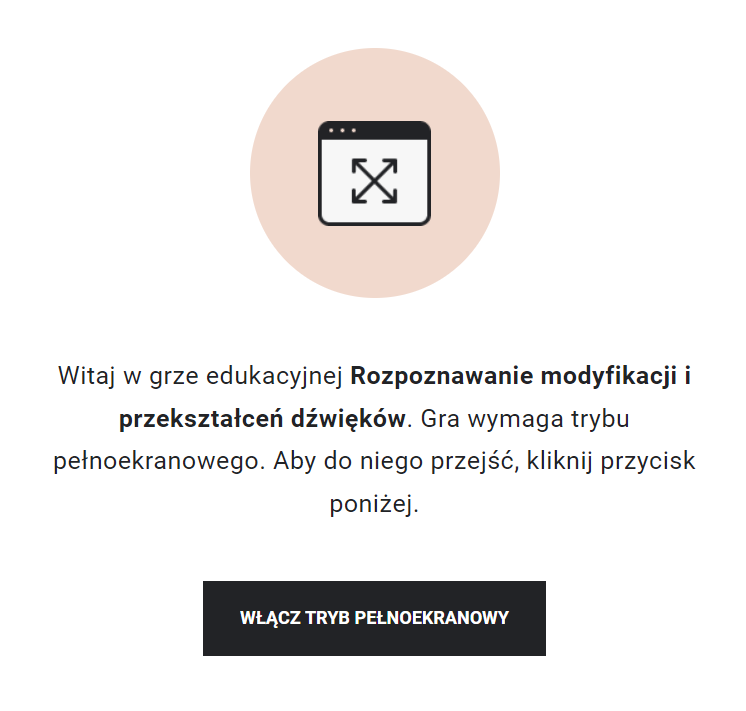 Grafik przedstawia widok startowy gry edukacyjnej, na który widać komunikat dotyczący konieczności włączenia trybu pełnoekranowego oraz przycisk pozwalający włączyć tryb pełnoekranowy. 