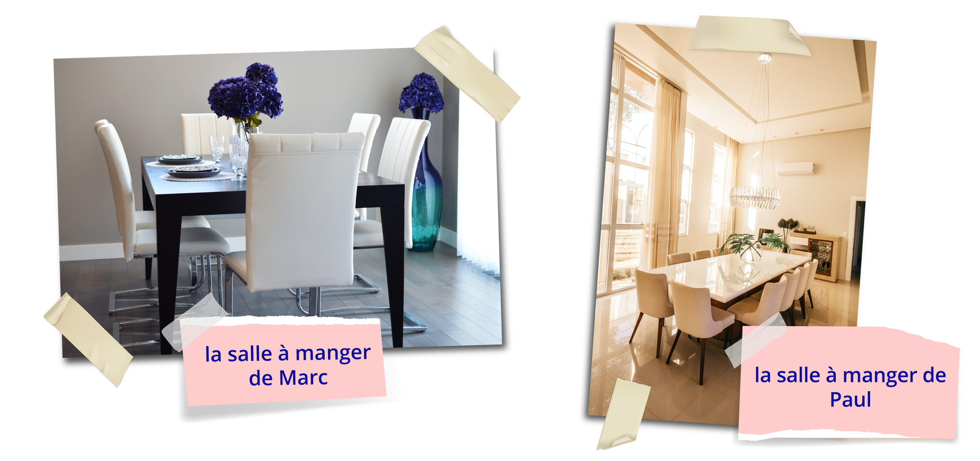 Zdjęcie przedstawia wnętrza dwóch jadalni. Po lewej ściany pomieszczenia mają kolor biały, pośrodku stoi czarny stół z sześcioma tapicerowanymi krzesłami z wygiętymi, srebrnymi nóżkami. Na stole widać zastawę stołową i z fioletowe kwiaty. Takie same kwiaty stoją rogu pokoju w wysokim, fioletowym wazonie. Fotografia podpisana jest la salle à manger de Marc . Po prawej stronie znajduje się długa, jasna jadalnię ze ścianami w kolorze kremowym i bardzo wysokim, dwuskrzydłowym oknem balkonowym oraz dwoma mniejszymi oknami. W centralnej części pomieszczenia znajduje się długi, błyszczący stół z dwunastoma kremowymi, tapicerowanymi krzesłami na czterech brązowych nóżkach. Pod fotografią znajduje się napis: la salle à manger de Paul.