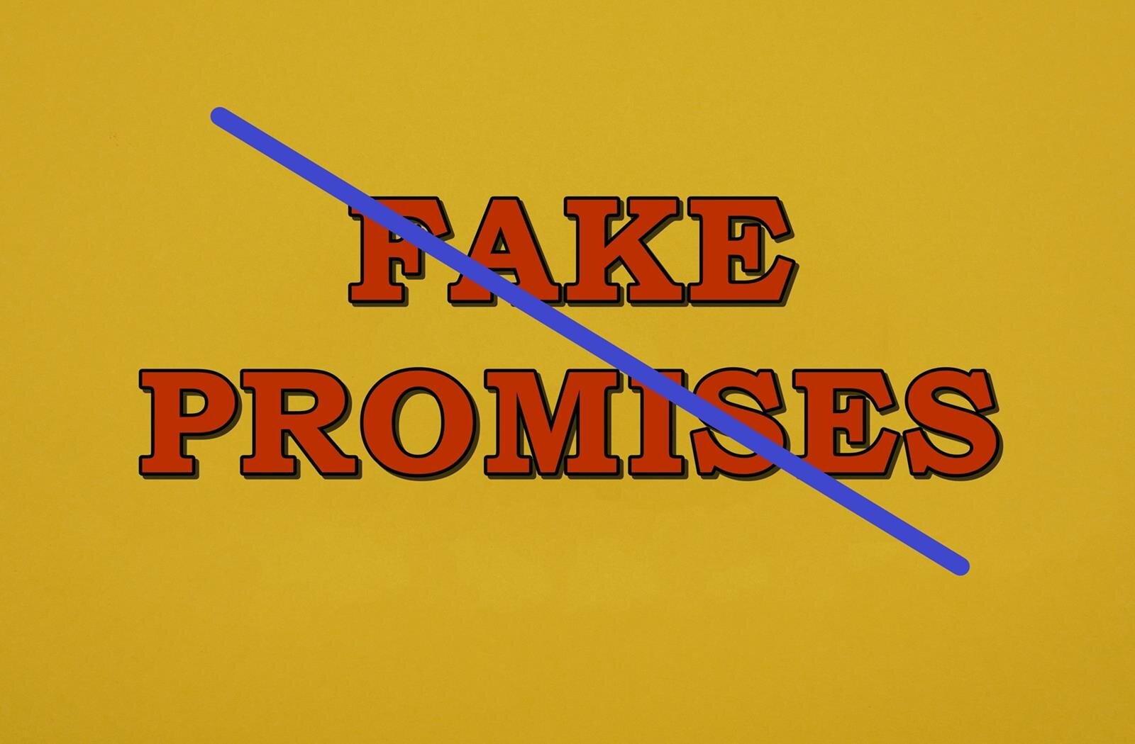 Grafika przedstawia napis z czerwonych liter w języku angielskim: FAKE PROMISES na żółtym tle. Napis przekreślony jest pod skosem niebieską linią.