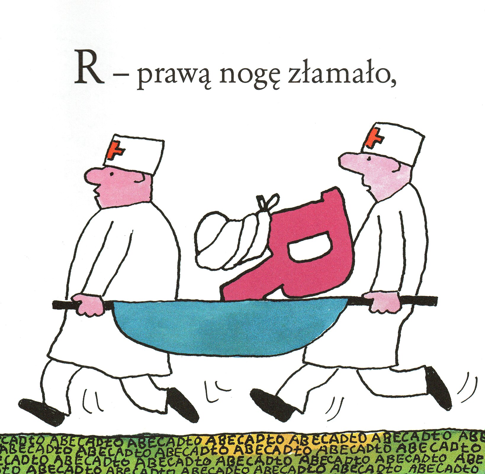 Ilustracja przedstawia pracę Bohdana Butenki z książki Juliana Tuwima "Abecadło". Ukazuje dwóch sanitariuszy biegnących z niebieskimi noszami, na których znajduje się wielka litera R, której jedno z ramion jest zabandażowane. Mężczyźni biegną po zielonym podłożu z powtarzającym się hasłem ABECADŁO. Na górze znajduje się napis: "R - prawą nogę złamało,".