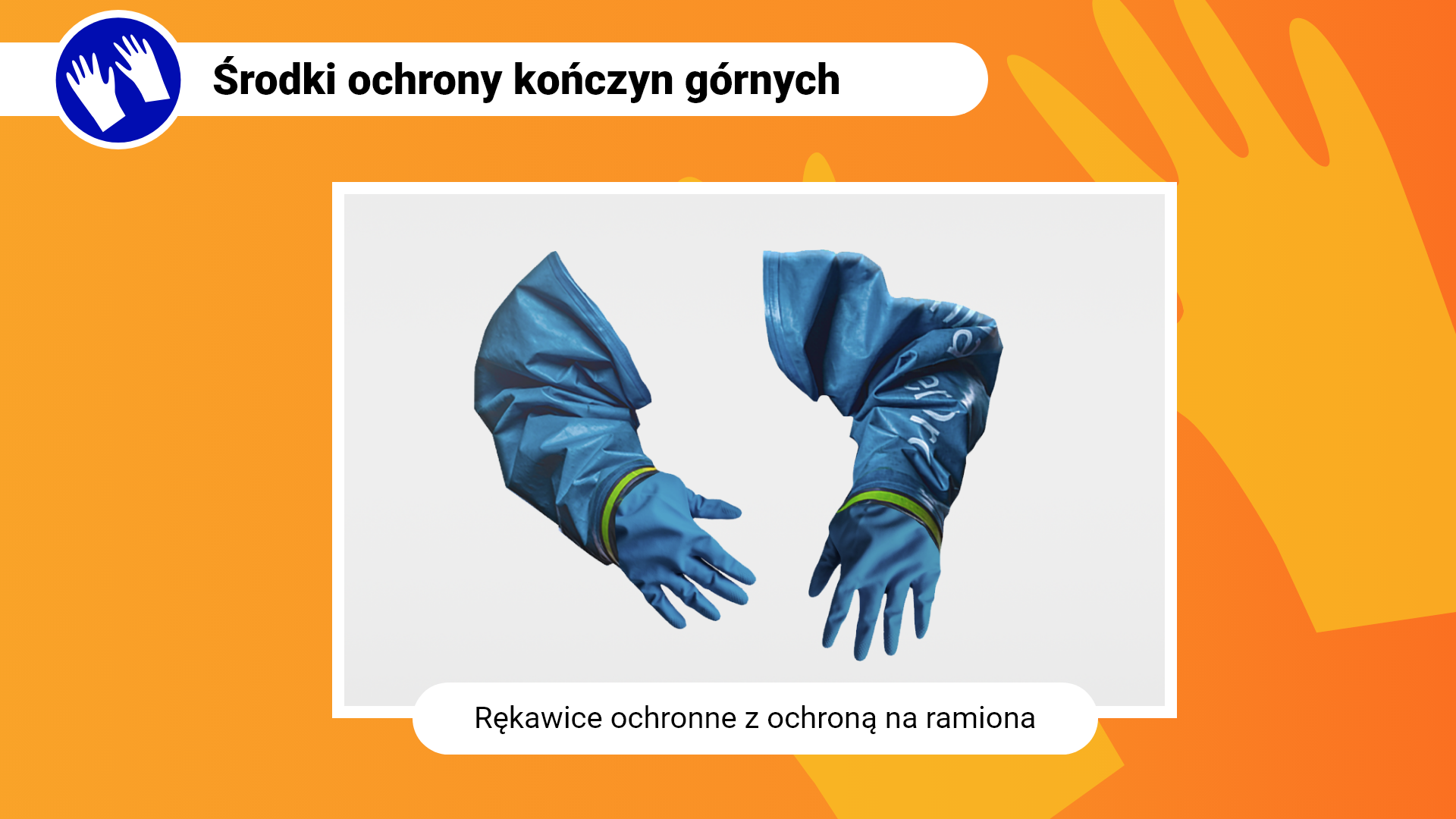 Zdjęcie w ramce z podpisem: rękawice ochronne z ochroną na ramiona. Przedstawia parę niebieskich rękawic połączonych z długimi rękawami chroniącymi całe ręce wraz z ramionami.