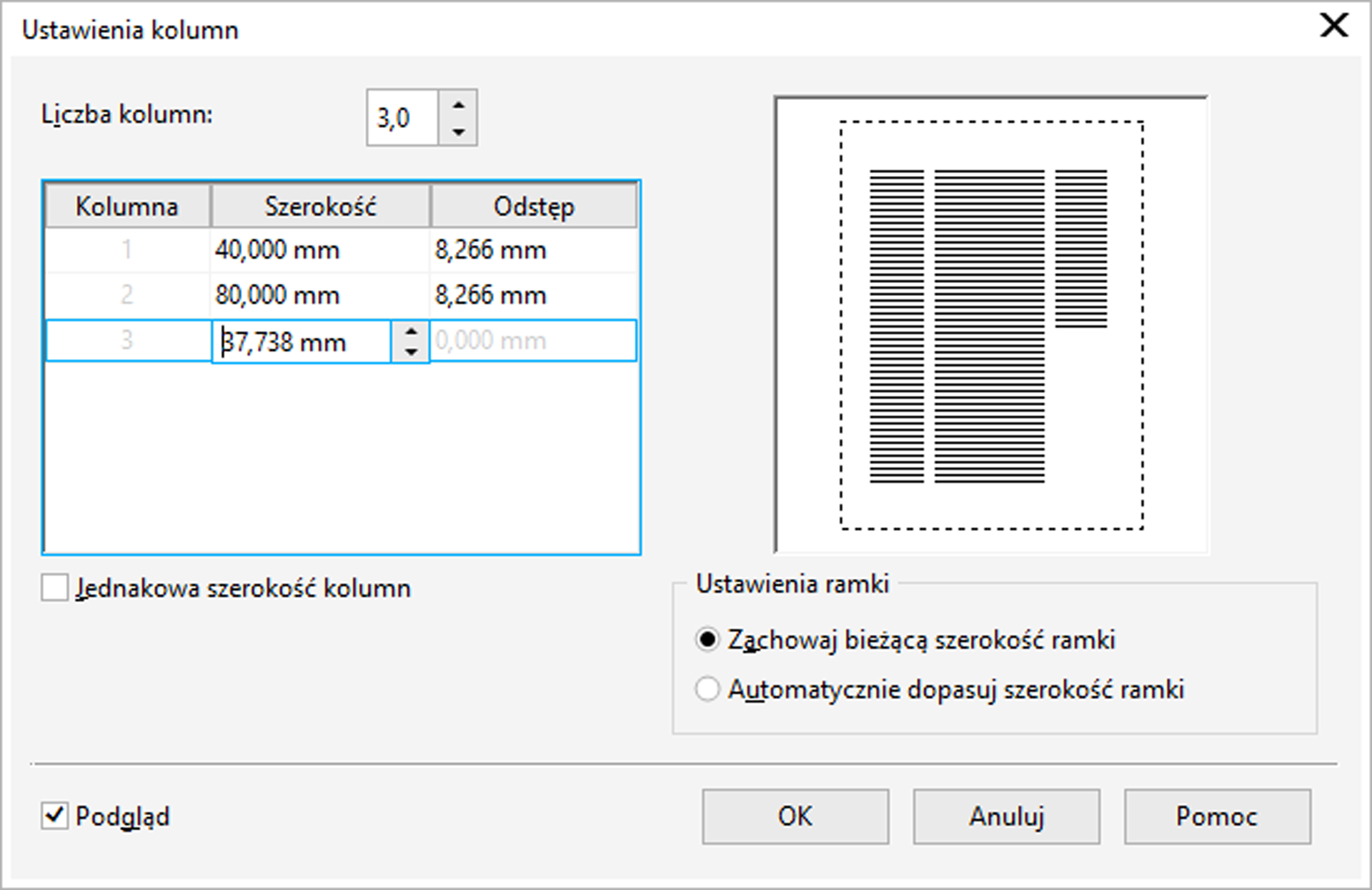 Zrzut ekrany przedstawia okno dialogowe o nazwie: ustawienia kolumn.  W polu: Liczba kolumn wybrano: 3,0.  Poniżej znajduje się okno z tabelką.  W kolumnie: kolumna wpisano wartości od 1 do 3, w kolumnie Szerokość wpisano wartości: 40mm, 80mm, 37,738mm.  W kolumnie Odstęp wpisano: 8,266mm. 8,266 mm, a ostatnia komórka jest pusta.  Po prawej stronie wyświetla się układ tekstu.  W sekcji ustawienia ramki zaznaczono opcje: Zachowaj bieżącą szerokość ramki.  Zaznaczono również opcję Podgląd.  Okno te zawiera takie przyciski jak ok ,anuluj, Pomoc.