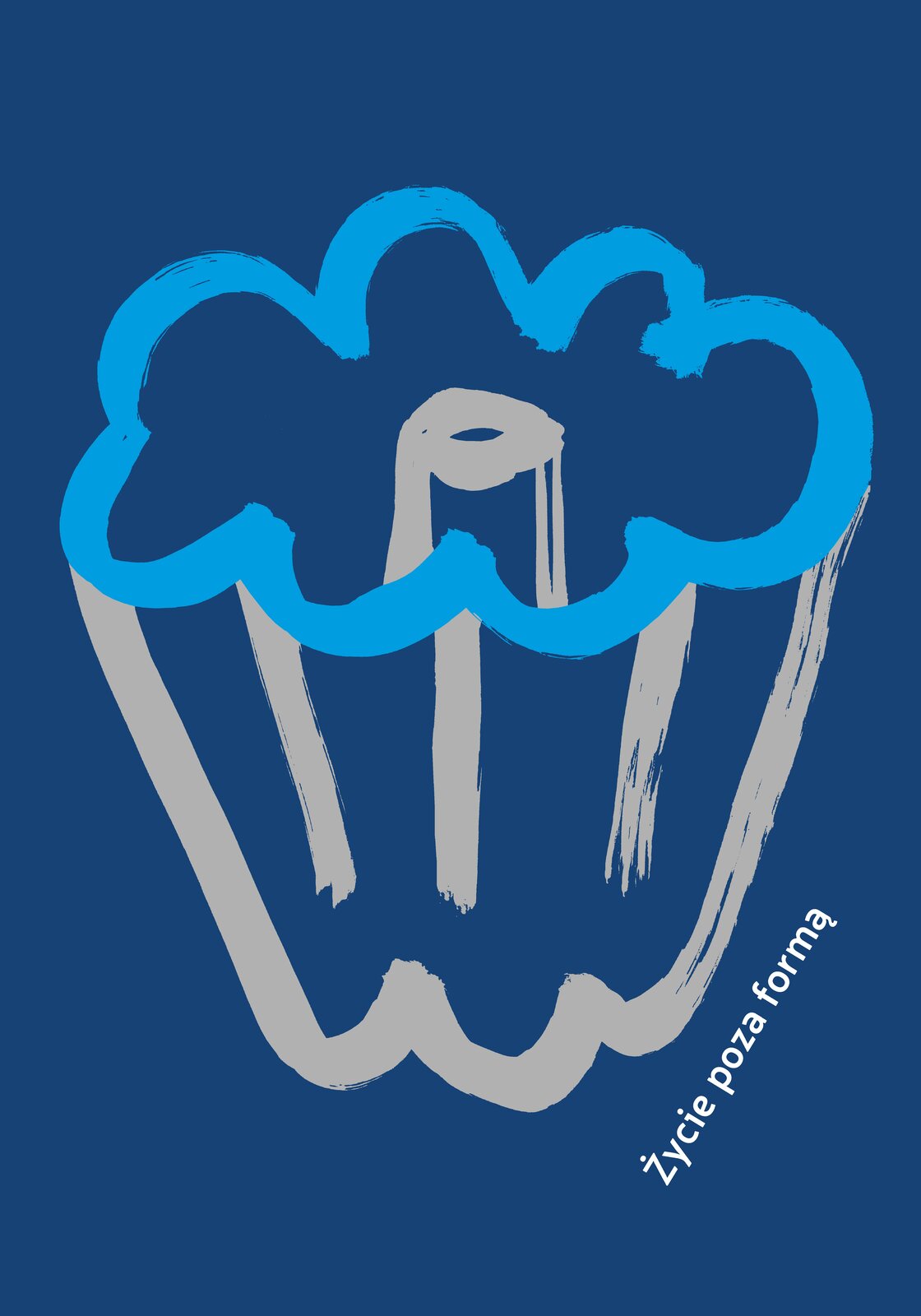 Ilustracja przedstawia plakat zaprojektowany przez Joannę Frydrychowicz‑Janiak. Na ciemnoniebieskim tle znajduje się narysowana szarą linią forma do pieczenia babki. Górna krawędź formy została sporządzona kolorem jasnoniebieskim. Przypomina chmurkę. Pod motywem graficznym znajduje się biały napis: Życie poza formą.