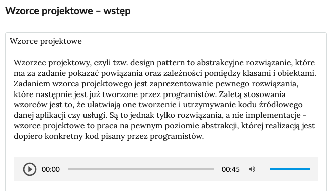 Na ilustracji widoczny jest wstęp do atlasu interaktywnego z możliwością odsłuchania. U góry jest nagłówek wzorce projektowe – wstęp. Poniżej jest rubryczka z opisem wzorca projektowego oraz pasek do odtwarzania dźwięku. Po lewej stronie znajduje się trójkąt w kółku, który odpowiada za uruchomienie nagrania. Na prawo od niego jest czas zero zero dwukropek zero zero. Dalej na prawo jest szary pasek odtwarzania. Następnie na prawo jest podany czas trwania nagrania zero zero dwukropek czterdzieści pięć, a jeszcze na prawo znajduje się ikonka głośnika z dwoma kreskami. Dalej na prawo jest pasek głośności, który jest w całości niebieski.