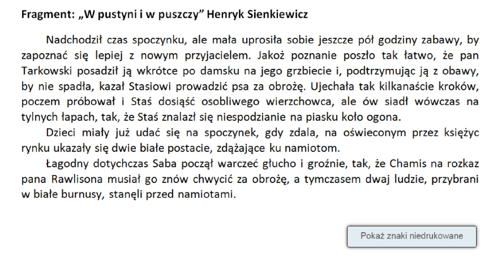 Interaktywne zadanie z włączaniem opcji. Włączenie opcji "Znaki niedrukowane" uwydatnia specjalne znaki oznaczające, np. koniec akapitu (jest to odbicie lustrzane "P") oraz każdą spacje w tekście (jest to kropka, która znajduje się w połowie wysokości liter).