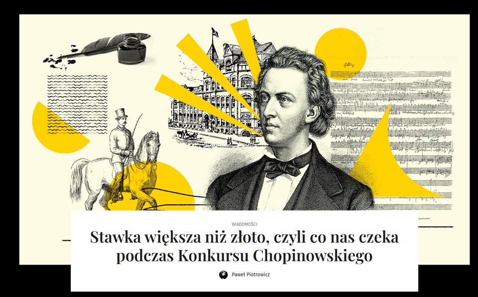 Ilustracja kolażowa z portretem Fryderyka Chopina w centrum. Wokół znajdują się elementy związane z jego epoką i muzyką: rękopis nut, pióro z kałamarzem, jeździec na koniu oraz zabytkowy budynek. Grafika utrzymana w czarno‑żółtej stylistyce. Na dole widoczny tytuł artykułu: „Stawka większa niż złoto, czyli co nas czeka podczas Konkursu Chopinowskiego”.