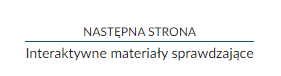 Zrzut ekranu przedstawiający nawigację strony lekcji. W tym przypadku jest to informacja o przejściu do następnej strony, o tytule Interaktywne materiały sprawdzające.