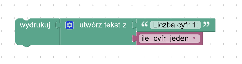 Na grafice widoczny jest blokowy fragment programu w języku wizualnym. Składa się z dwóch połączonych bloków: pierwszy to zielony blok „wydrukuj”, do którego dołączony jest blok „utwórz tekst z”. Wewnątrz tego bloku znajduje się tekst „Liczba cyfr 1:” oraz zmienna „ile_cyfr_jeden” w różowym polu. Program po uruchomieniu wyświetli komunikat tekstowy „Liczba cyfr 1:” oraz wartość zmiennej „ile_cyfr_jeden”.