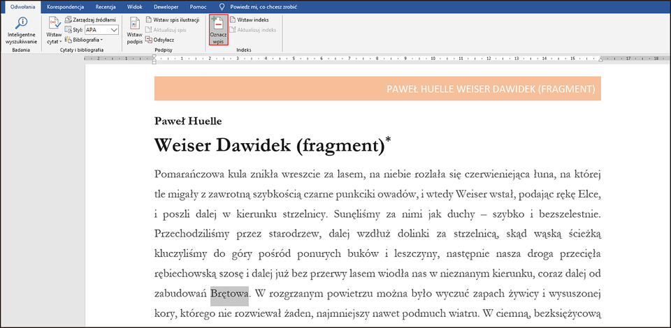 Zrzut ekranu z programu Word. Z paska kart wybrano Odwołania. Następnie w grupie narzędzi Indeks wybrano Oznacz wpis. W obszarze roboczym znajduje się fragment strony zawierający nagłówek, imię i nazwisko autora, tytuł i tekst. W tekście zaznaczono słowo Brętowa.
